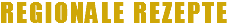 REGIONALE REZEPTE